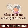 Grandma Was Right After All! by John Rosemond