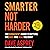 Smarter Not Harder: The Biohacker’s Guide to Getting the Body and Mind You Want
