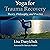 Yoga for Trauma Recovery: Theory, Philosophy, and Practice