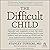 The Difficult Child: Expanded and Revised Edition