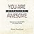 You Are Freaking Awesome: Waking up to the Secrets You Already Know