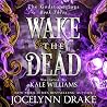 Wake the Dead by Jocelynn Drake