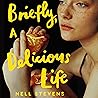 Briefly, A Delicious Life by Nell Stevens