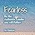 Fearless: Be the Authentic Leader You Will Follow