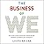 The Business of We: The Proven Three-Step Process for Closing the Gap Between Us and Them in Your Workplace