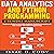 Data Analytics and Python Programming: 2 Bundle Manuscript: Beginners Guide to Learn Data Analytics, Predictive Analytics and Data Science with Python Programming