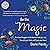 Be the Magic: Bite-Sized Nuggets of Wisdom to Feed Your Joy, Nourish Your Soul and Open Your Heart