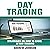Day Trading: Strategies on How to Excel at Day Trading