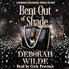 Bent Out of Shade...