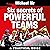 Six Secrets of Powerful Teams: A Practical Guide to the Magic of Motivating and Influencing Teams, The Leadership Series