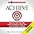 Achieve: Find out Who You Are, What You Really Want, and How to Make It Happen: The High Achievement Handbook, Book 1