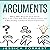 Arguments: Why We Argue and How You Can Use the Art of Persuasion to Effectively Defend Your Opinion