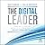 The Digital Leader (1st Edition): Finding a Faster, More Profitable Path to Exceptional Growth