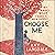 Choose Me