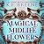 Magical Midlife Flowers: A Magical Midlife Novella 7.5 (Leveling Up)