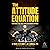 The Attitude Equation: Rockstars in All Fields Share Their Secret Attitudes