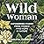 Wild Woman: Empowering Stories from Women who Work in Nature