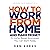 How to Work From Home and Make Money in 2025: 13 Proven Home-Based Businesses You Can Start Today (Work from Home Series: Book 1)