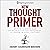 New Thought Primer: Origin, History and Principles of the Movement: A Lesson in Soul Culture