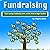 Fundraising: How to Leverage Crowdfunding, Events, and the Internet for Bigger Donations