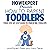 How to Parent Toddlers: Your Step-by-Step Guide to Parenting Toddlers