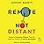 Remote Not Distant: Design a Company Culture That Will Help You Thrive in a Hybrid Workplace