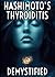 Hashimoto’s Thyroiditis Demystified by Marcus Whitaker