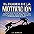 El Poder de la Motivación [The Power of Motivation]: Guía de Autoayuda Para Tener una Actitud Positiva, Desarrollar Disciplina y Hábitos Para Ser Feliz. [Self-Help Guide to Having a Positive Attitude, Developing Discipline and Habits for Happiness]