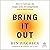 Bring It Out: How to Cultivate the Unique Gifts and Assignments You've Been Given