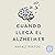 Cuando llega el Alzheimer - Hacia la comprensión y aceptación de las demencias en las familias