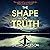 The Shape of Truth