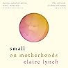 Small: On Motherh...