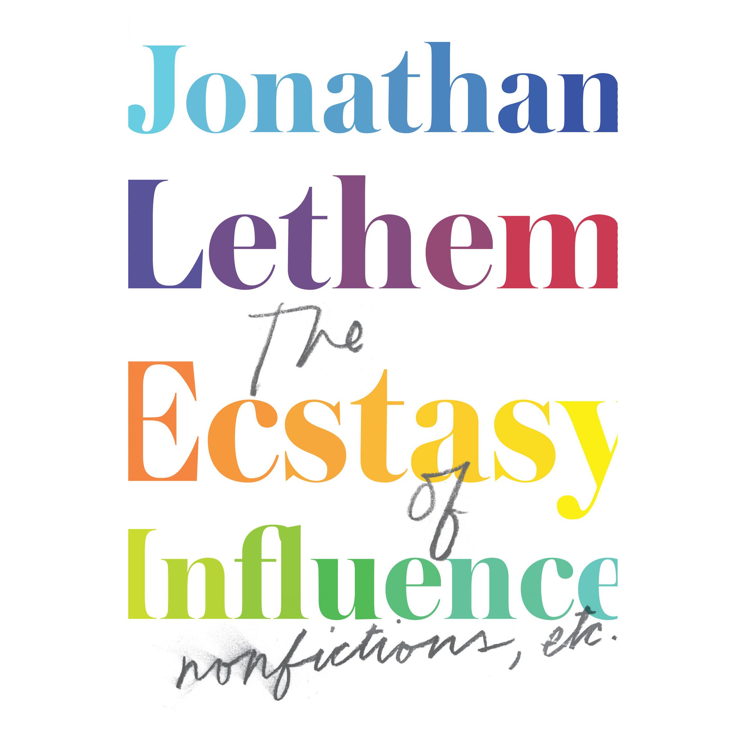 The Ecstasy of Influence: Nonfictions, Etc.