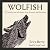 Wolfish: The stories we tell about fear, ferocity and freedom