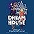 Dream House: Dream House Series, Book 1