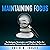 Maintaining Focus: Techniques, Strategies, and Mindset Shifts for Overcoming Distractions and Achieving Success