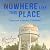 Nowhere Like This Place: Tales from a Nuclear Childhood