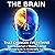 The Brain That Changes Everything: The Ultimate Guide to Accelerating Your Brain