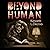 Beyond Human