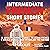 Intermediate French Short Stories: 10 Amazing Short Tales to Learn French & Quickly Grow Your Vocabulary the Fun Way!: Intermediate French Stories, Volume 1