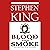 Blood And Smoke by Stephen  King