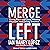Merge Left: Fusing Race and Class, Winning Elections, and Saving America