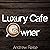 Luxury Cafe Owner