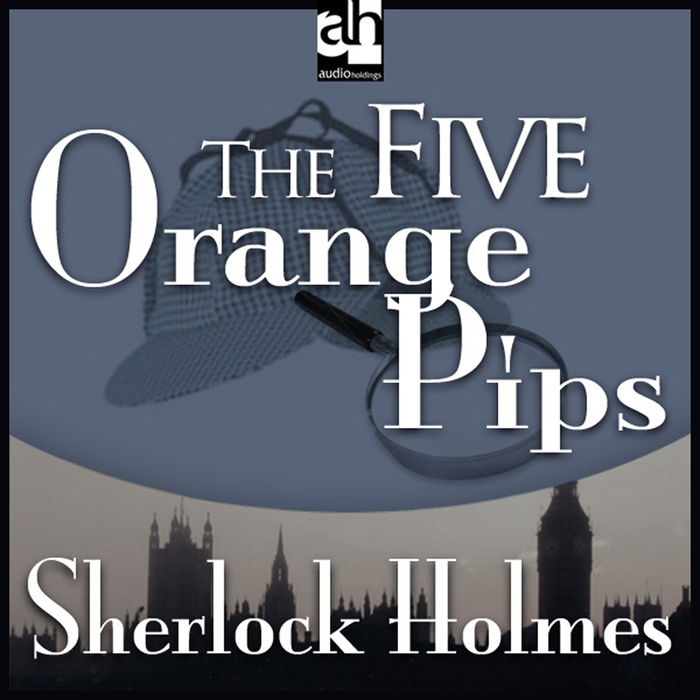 Sherlock Holmes: The Five Orange Pips