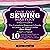 One Day Sewing Mastery: The Complete Beginner's Guide to Learn to Sew in Under 1 Day!