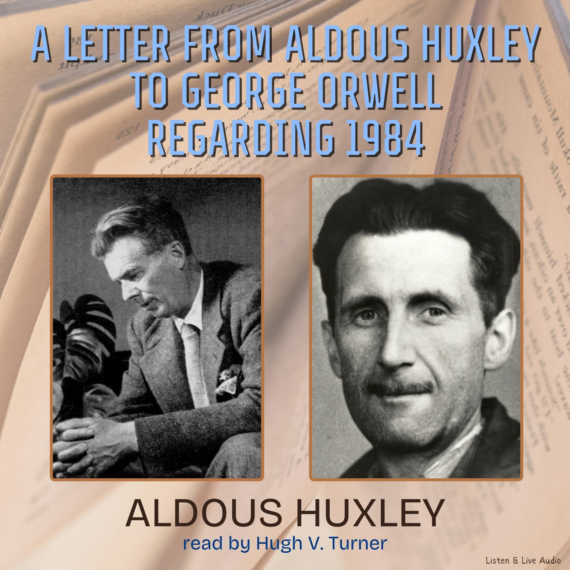 A Letter from Aldous Huxley to George Orwell Regarding 1984 (Audible Audio)
