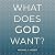 What Does God Want?