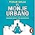 El monje urbano [The Urban Monk]: Sabiduría oriental para occidentales. Aprende a parar el tiempo, disfruta contigo mismo y encuentra paz y felicidad