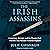 The Irish Assassins: Conspiracy, Revenge and the Phoenix Park Murders That Stunned Victorian England