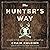 The Hunter's Way: A Guide to the Heart and Soul of Hunting